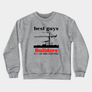 best guys of course Builders Crewneck Sweatshirt